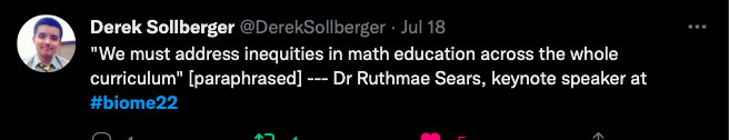 Tweet image: "We must inequities in math education across the whole curriculum" - Dr. Ruthmae Sears, keynote speaker at #biome22