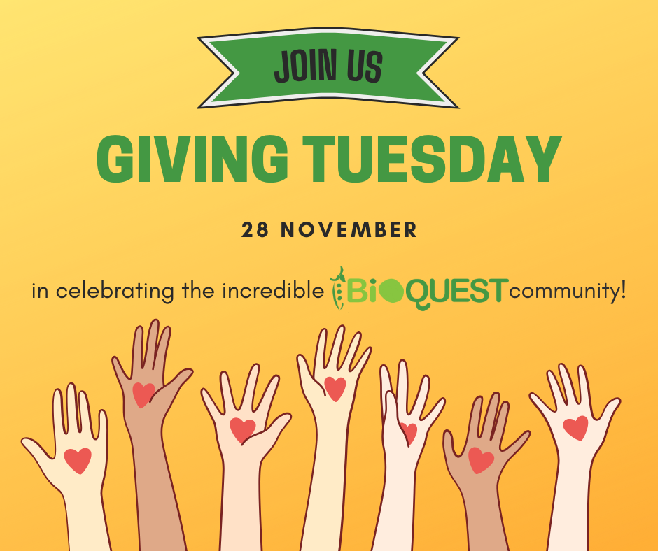 Join us Giving Tuesday on 28 Nov in celebrating the incredible BioQUEST Community! 